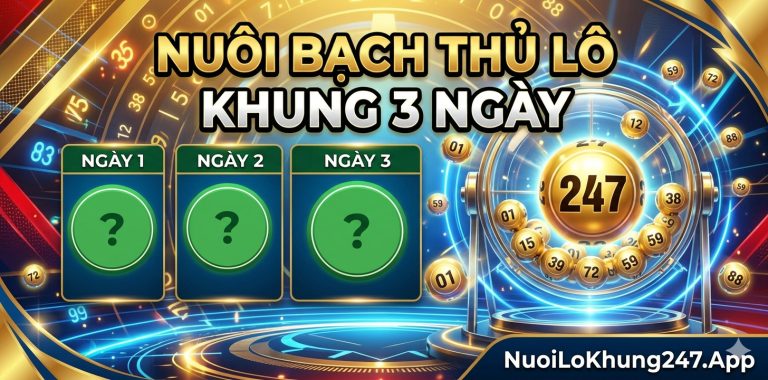 Nuôi bạch thủ lô khung 3 ngày bất bại tuyệt đối chính xác 100