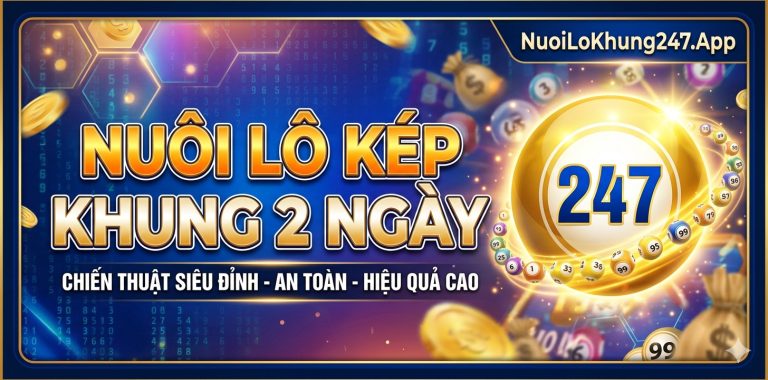 Nuôi lô kép khung 2 ngày 247 bất bại miễn phí chính xác 100