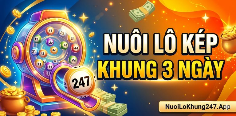 Nuôi lô kép khung 3 ngày 247 miễn phí bất bại luôn thắng