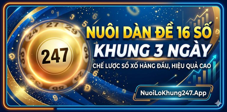Nuôi dàn de 16 số khung 3 ngày bất tử miễn phí