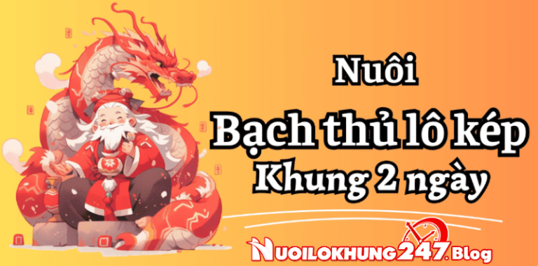 Nuôi lô kép khung 2 ngày 247 bất bại miễn phí chính xác 100