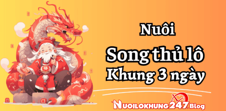 Nuôi lô song thủ khung 3 ngày chuẩn miễn phí xuất sắc 100