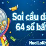 Soi cầu dàn đề 64 số bất bại vip hôm nay đánh quanh năm