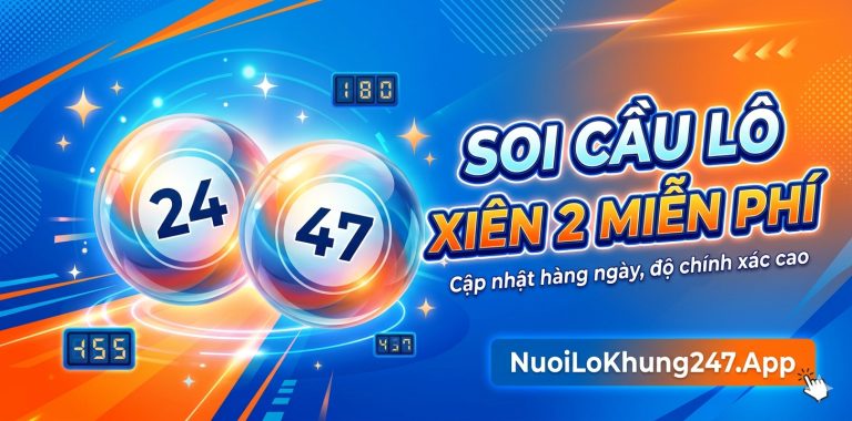 Soi cầu lô xiên 2 miễn phí – Cặp xiên 2 đẹp nhất hôm nay chuẩn