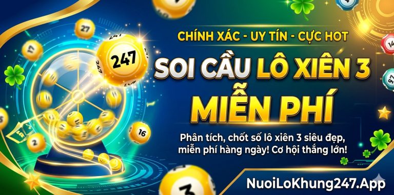 Soi cầu lô xiên 3 – Chốt cặp xiên 3 đẹp nhất hôm nay