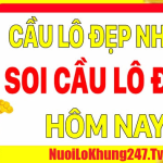 Lô đẹp hôm nay Vip – Chốt cặp lô đề hôm nay miền Bắc miễn phí