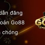 Hướng dẫn đăng ký tài khoản Go88 nhanh chóng