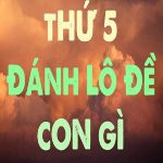 Thứ 5 đánh con gì đánh lô gì? Hôm nay thứ năm đánh số mấy?