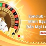 Sonclub – An Toàn, Minh Bạch, Và Hấp Dẫn Mọi Lúc Mọi Nơi