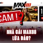 Bóc trần sự thật Max88 lừa đảo là tin đồn hay sự thật? 