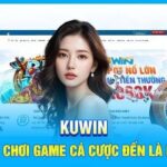 KUWIN – Nhà Cái Quốc Dân Chơi Lớn Của Dân Cược Châu Á