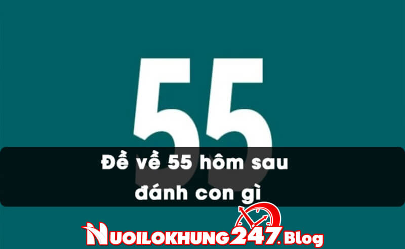 Đề về kép 55 thì mai đánh số nào