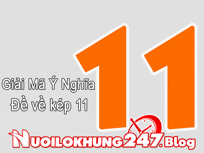 Giải mã ý nghĩa của đề về 11