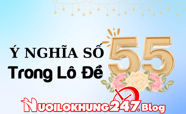 Ý nghĩa của kép 55 trong lô đề