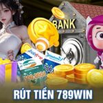 Rút Tiền 789Win – Hướng Dẫn Thực Hiện Nhanh Chóng Và An Toàn