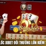 Cách Chơi Sâm Lốc Xibet Đổi Thưởng Lớn Kiếm Tiền Siêu Dễ