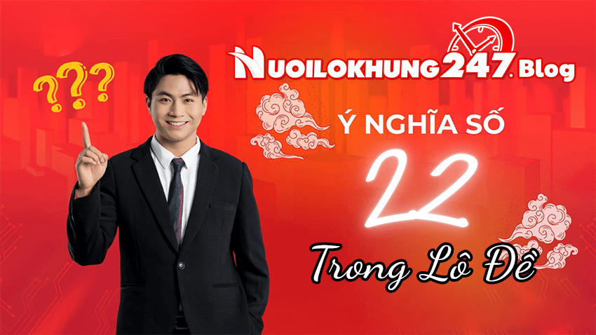 Ý nghĩa của số 22 trong lô đề là gì
