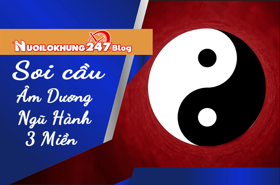 Hướng dẫn soi cầu âm dương ngũ hành 3 miền