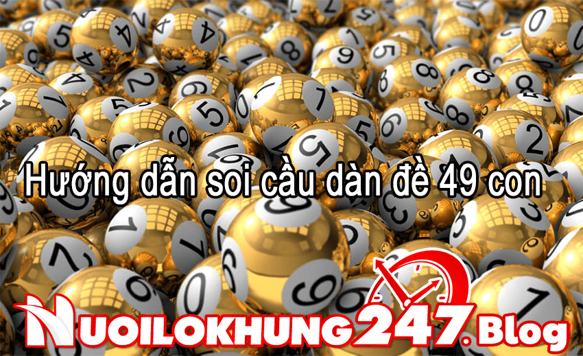 Hướng dẫn soi cầu dàn đề 49 con không trượt phát nào