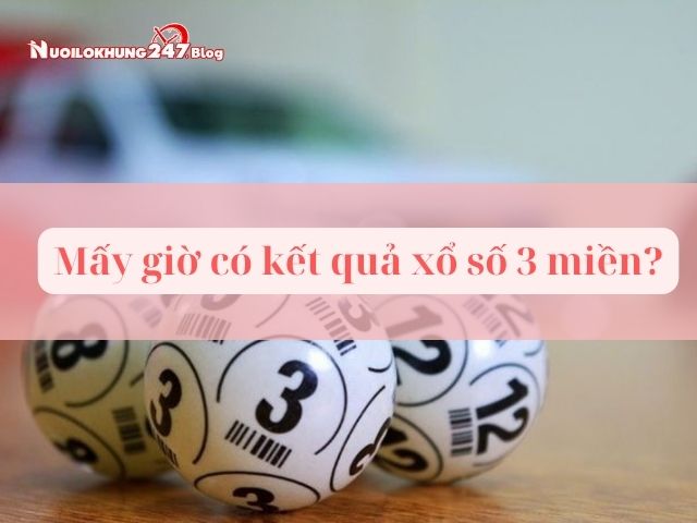 Mấy giờ có kết quả xổ số 