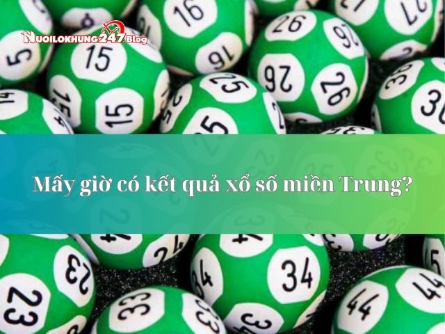 Mấy giờ có kết quả xổ số 