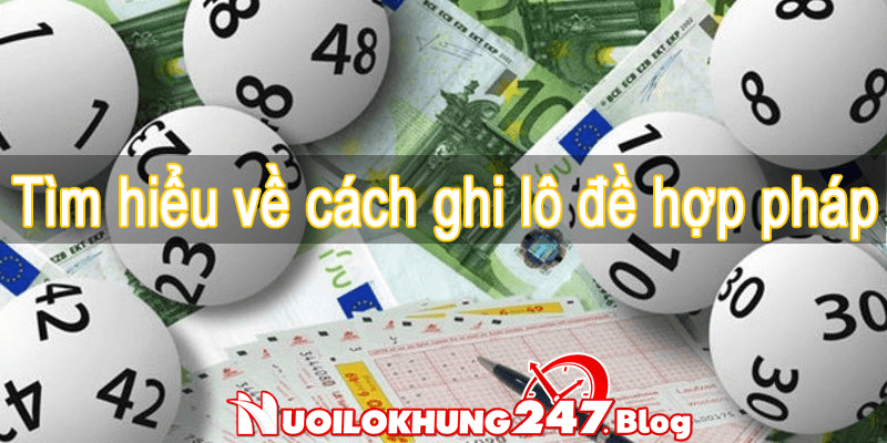 Tìm hiểu về cách ghi lô đề hợp pháp