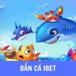 Bắn Cá Ibet – Trải Nghiệm Câu Cá Đặc Sắc Và Hấp Dẫn