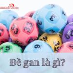 Đề gan là gì? Mẹo chơi lô đề gan giúp nâng cao khả năng trúng lớn