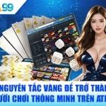 5 Nguyên Tắc Vàng Để Trở Thành Người Chơi Thông Minh Trên ATM99